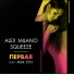 Alex Milano, Squeeze