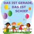 Das ist gerade, das ist schief