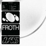 Froth