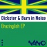 Dickster, Burn In Noise