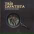 Trio Zapatista