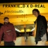 Frankie D, D-Real