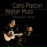 Carlo Pastori, Walter Muto