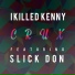 I Killed Kenny, Slick Don