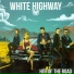 WHITE HIGHWAY