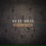 Stay Away