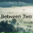 Between Two