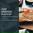 Jazz Morning Playlist