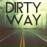 Dirty Way