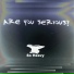 Are You Serious, Oscify feat. Ulliversal, Versify