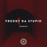 Freddy Da Stupid