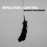 Revolution, I Love You