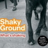 Shaky Ground