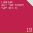 LowJac - And The Birds Say Hello