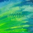 Happy Breakfast Music