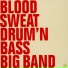 Blood, Sweat, Drum'n'Bass Big Band