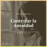 Controla la Ansiedad