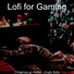 Lofi for Gaming