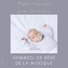 Sommeil de Bébé de la Musique