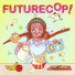 Futurecop!