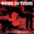 Mum Is Trunk