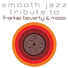 Frankie Beverly, Maze Smooth Jazz Tribute