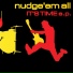 NUDGE'EM ALL