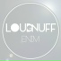 Loud e Nuff