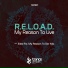 R.E.L.O.A.D.