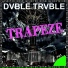 Dvble Trvble