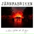 Järnfabriken feat. Robert Nordmark