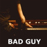 bad guy, wish you were gay, come out and play