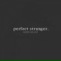 Perfect Stranger.