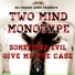 Two Mind & Monotype