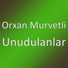 Orxan Murvetli-Unudulanlar 2016(Don.az)
