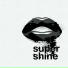 Supershine