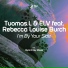 Tuomas.L, ELV feat. Rebecca Louise Burch