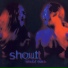 Shout