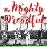 The Mighty Dreadful