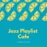 Jazz Playlist Cafe
