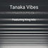 Tanaka Vibes feat. King kilo