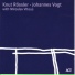 Knut Rössler - Johannes Vogt with Miroslav Vitous