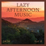 Lazy Afternoon Music