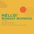 Hello! Monday Morning