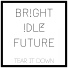 Bright Idle Future