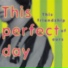This Perfect Day