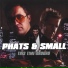 Phats And Small