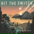 Hit The Switch