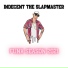 Indecent The Slapmaster