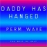 Daddy Has Hanged